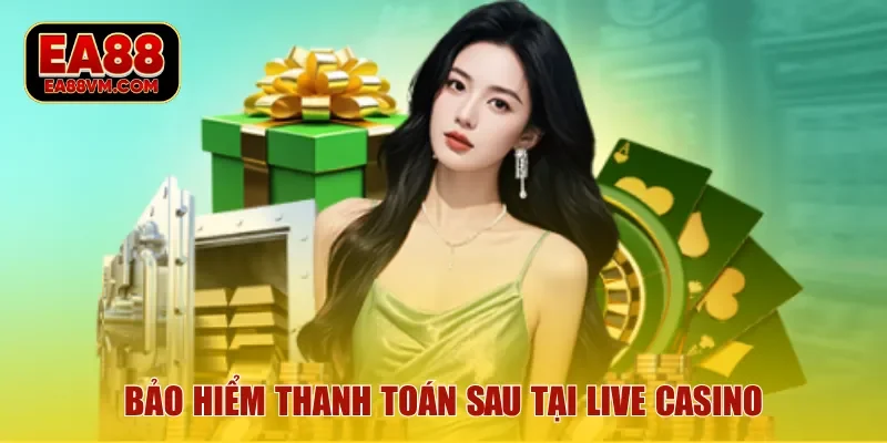 Bảo hiểm thanh toán sau tại live casino