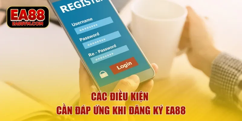 Các điều kiện cần đáp ứng khi đăng ký EA88