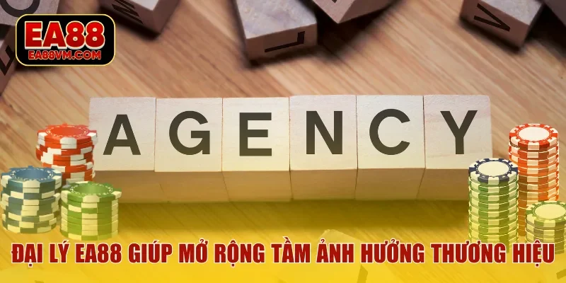 Đại lý EA88 là chương trình giúp mở rộng tầm ảnh hưởng thương hiệu