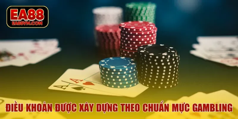 Điều khoản được xây dựng theo chuẩn mực gambling