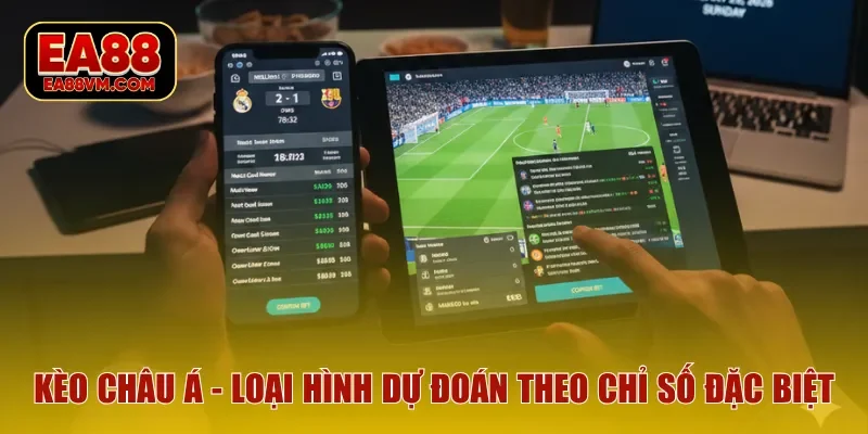 Kèo châu Á - Loại hình dự đoán kết quả theo chỉ số đặc biệt