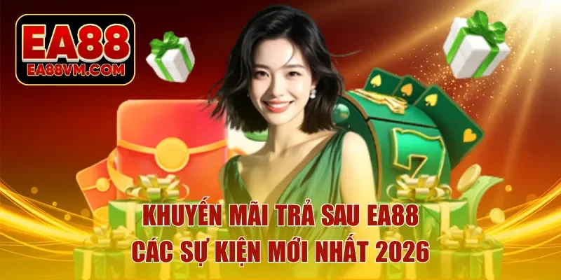 khuyến mãi trả sau EA88