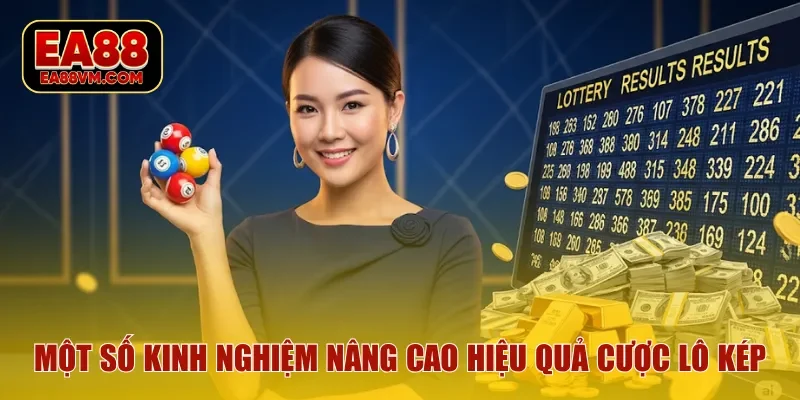 Một số kinh nghiệm nâng cao hiệu quả cược lô kép