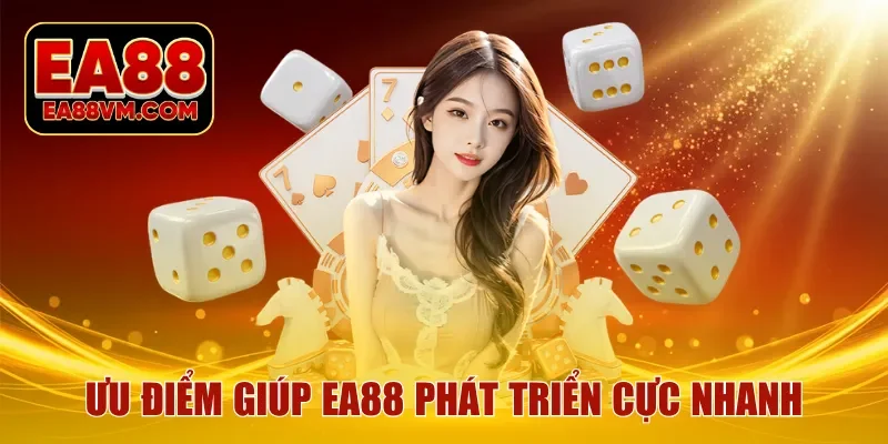 Ưu điểm giúp EA88 phát triển cực nhanh